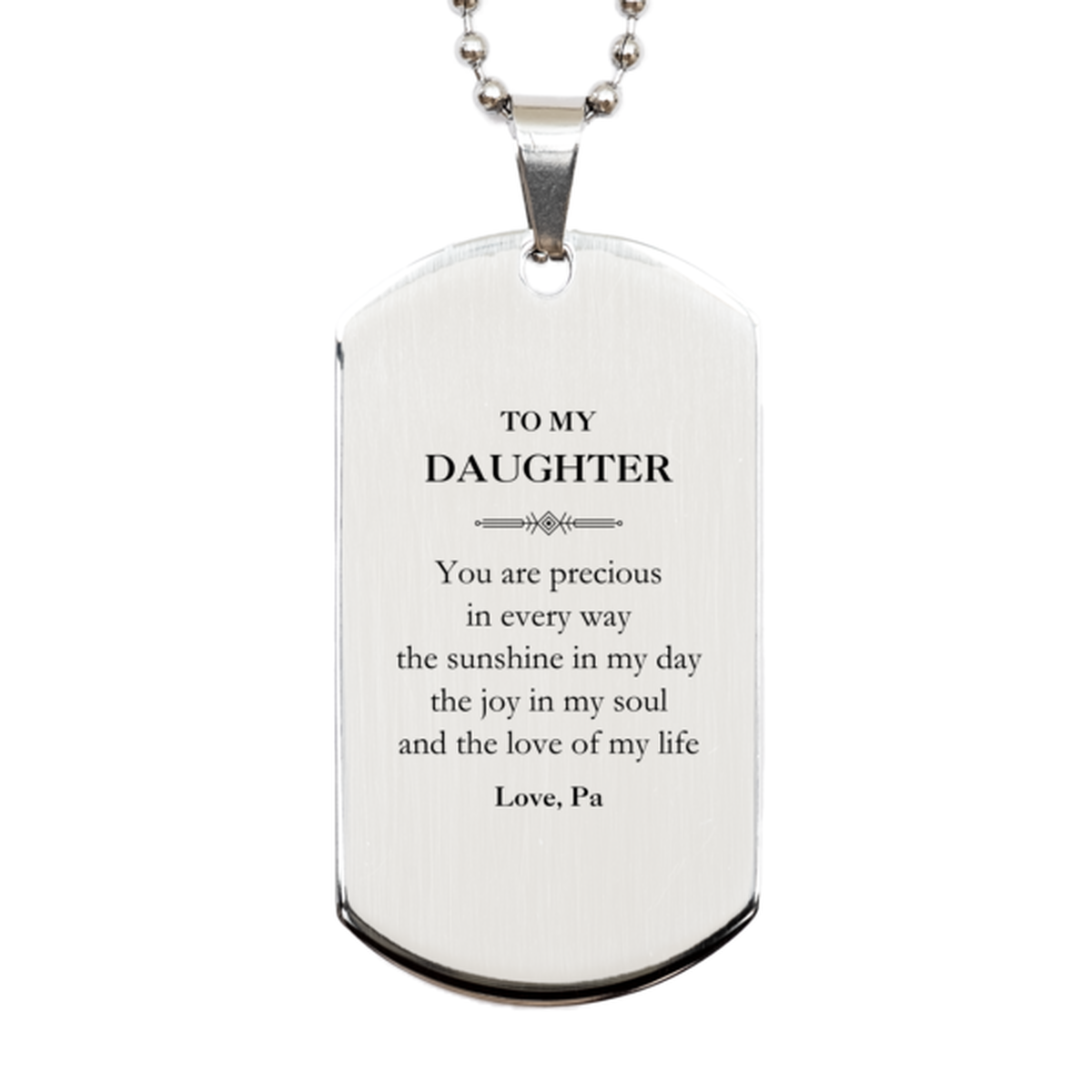 Graduation Gifts for Daughter Silver Dog Tag Present from Pa, Christmas Daughter Birthday Gifts Daughter You are precious in every way the sunshine in my day. Love, Pa