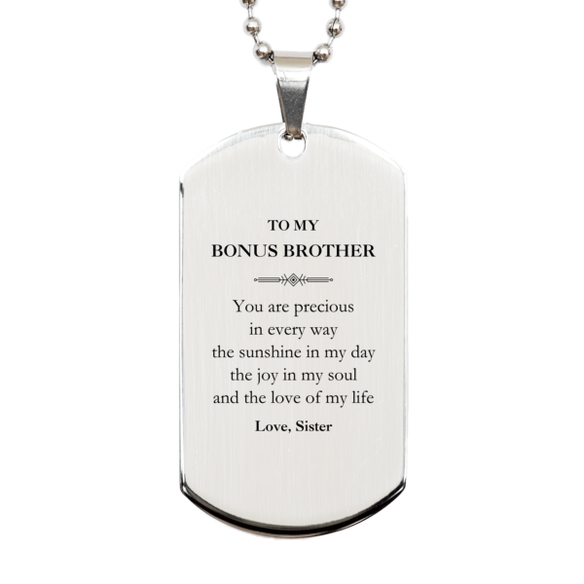 Graduation Gifts for Bonus Brother Silver Dog Tag Present from Sister, Christmas Bonus Brother Birthday Gifts Bonus Brother You are precious in every way the sunshine in my day. Love, Sister