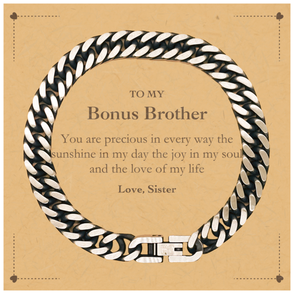 Graduation Gifts for Bonus Brother Cuban Link Chain Bracelet Present from Sister, Christmas Bonus Brother Birthday Gifts Bonus Brother You are precious in every way the sunshine in my day. Love, Sister